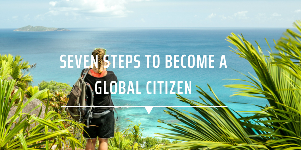 Seven steps to become a global citizen