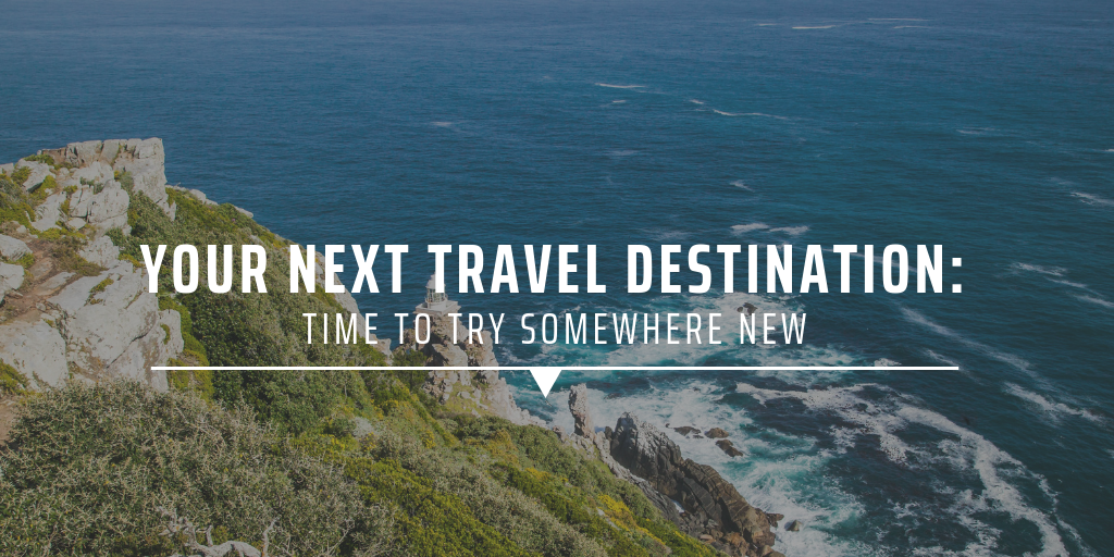 Your next travel destination: time to try somewhere new