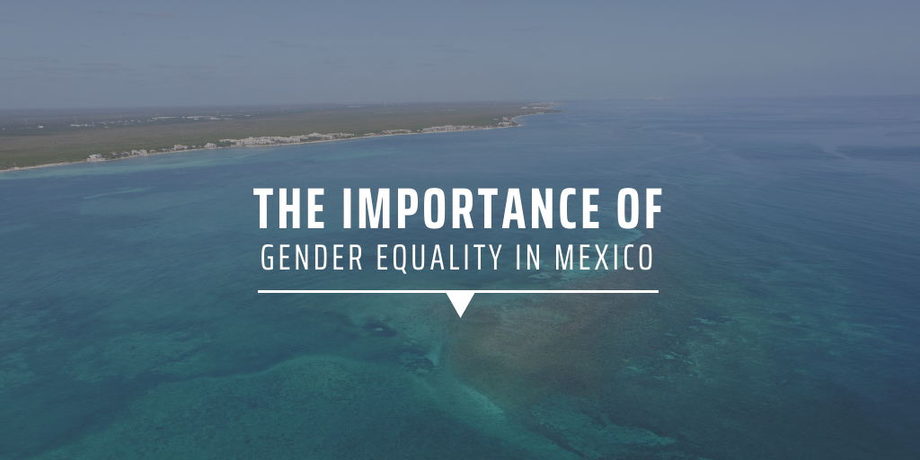 The importance of gender equality in Mexico