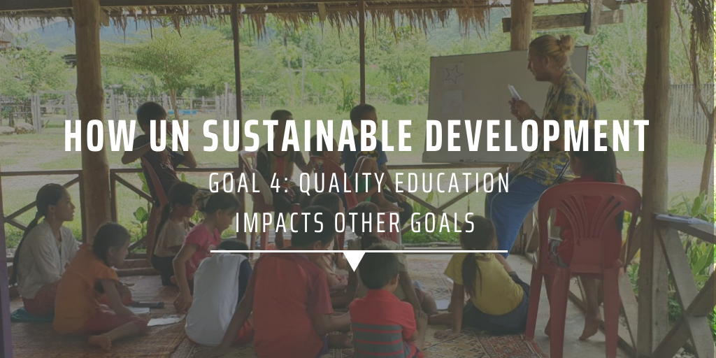 How UN Sustainable Development Goal 4 Quality Education impacts other goals